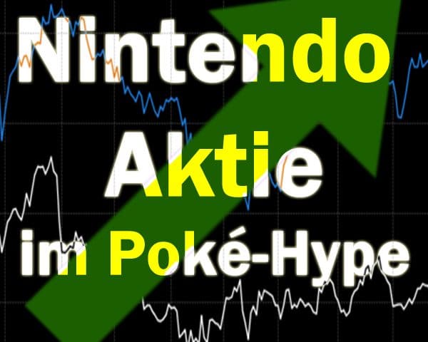Nintendo Aktie - Unternehmenswert dank Pokémon Go