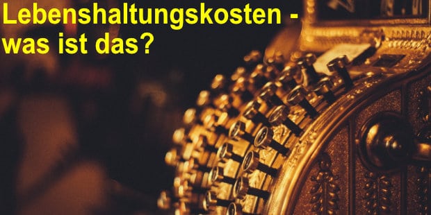 Was ist mit Lebenshaltungskosten gemeint? » AFINU.de